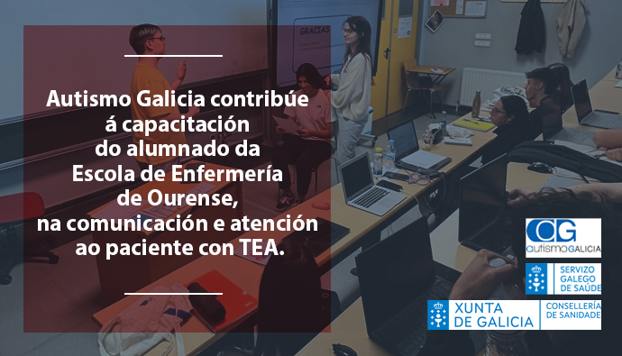 Autismo Galicia contribúe á capacitación do alumnado da Escola de Enfermería de Ourense, na comunicación e atención ao paciente con TEA. 